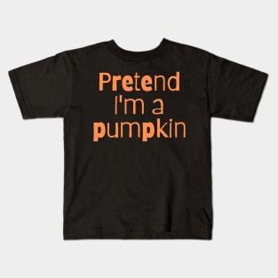 Pretend I'm a Pumpkin Kids T-Shirt